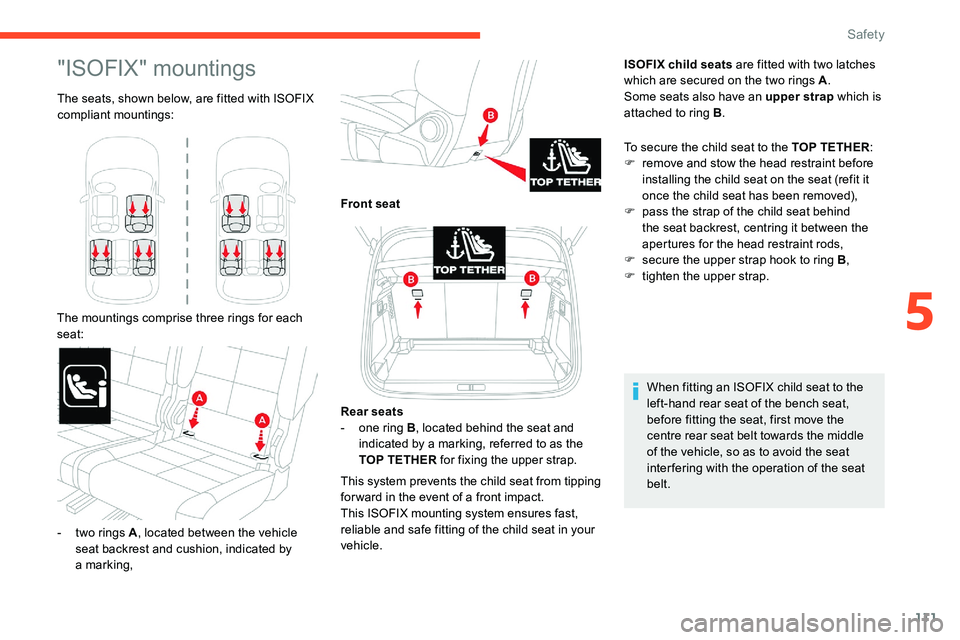 CITROEN C5 AIRCROSS 2019 Owners Manual 111
"ISOFIX" mountings
The seats, shown below, are fitted with ISOFIX
compliant mountings:
The mountings comprise three rings for each
seat: ISOFIX child seats are fitted with two latches
w CITROEN C5 AIRCROSS 2019 Owners Manual 111
"ISOFIX" mountings
The seats, shown below, are fitted with ISOFIX
compliant mountings:
The mountings comprise three rings for each
seat: ISOFIX child seats are fitted with two latches
w