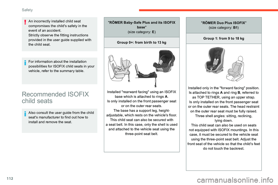 CITROEN C5 AIRCROSS 2019 Owners Manual 112
Recommended ISOFIX
child seats
Also consult the user guide from the child
seat's manufacturer to find out how to
install and remove the seat. For information about the installation
possibi CITROEN C5 AIRCROSS 2019 Owners Manual 112
Recommended ISOFIX
child seats
Also consult the user guide from the child
seat's manufacturer to find out how to
install and remove the seat. For information about the installation
possibi