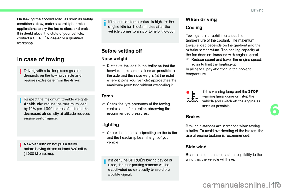 CITROEN C5 AIRCROSS 2019 Owners Manual 117
In case of towing
Driving with a trailer places greater
d emands on the towing vehicle and
requires extra care from the driver.
Respect the maximum towable weights.
At altitude: reduce the maxi CITROEN C5 AIRCROSS 2019 Owners Manual 117
In case of towing
Driving with a trailer places greater
d emands on the towing vehicle and
requires extra care from the driver.
Respect the maximum towable weights.
At altitude: reduce the maxi