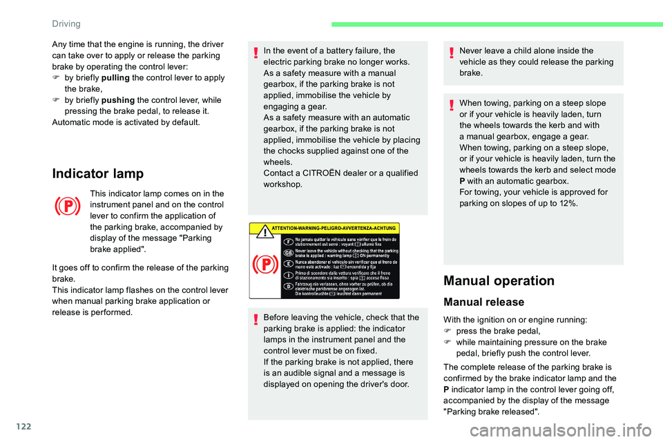 CITROEN C5 AIRCROSS 2019 Owners Manual 122
Indicator lamp
This indicator lamp comes on in the
instrument panel and on the control
lever to confirm the application of
the parking brake, accompanied by
display of the message "Parking CITROEN C5 AIRCROSS 2019 Owners Manual 122
Indicator lamp
This indicator lamp comes on in the
instrument panel and on the control
lever to confirm the application of
the parking brake, accompanied by
display of the message "Parking