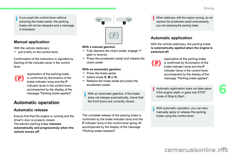 CITROEN C5 AIRCROSS 2019 Owners Manual 123
If you push the control lever without
pressing the brake pedal, the parking
brake will not be released and a message
is displayed.
Manual application
With the vehicle stationary:
F p ull brie CITROEN C5 AIRCROSS 2019 Owners Manual 123
If you push the control lever without
pressing the brake pedal, the parking
brake will not be released and a message
is displayed.
Manual application
With the vehicle stationary:
F p ull brie