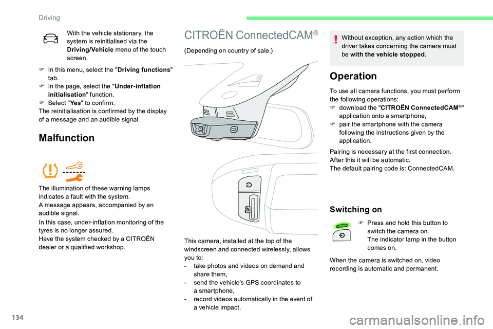 CITROEN C5 AIRCROSS 2019 Owners Manual 134
With the vehicle stationary, the
system is reinitialised via the
Driving/Vehicle menu of the touch
screen.
F
I
n this menu, select the " Driving functions"
tab.
F
I
n the page, s CITROEN C5 AIRCROSS 2019 Owners Manual 134
With the vehicle stationary, the
system is reinitialised via the
Driving/Vehicle menu of the touch
screen.
F
I
n this menu, select the " Driving functions"
tab.
F
I
n the page, s