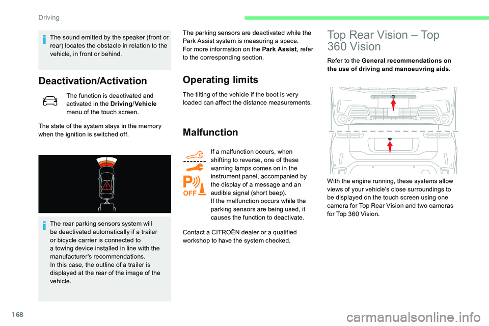 CITROEN C5 AIRCROSS 2019 Owners Manual 168
The sound emitted by the speaker (front or
rear) locates the obstacle in relation to the
vehicle, in front or behind.
Deactivation/Activation
The function is deactivated and
activated in the Dr CITROEN C5 AIRCROSS 2019 Owners Manual 168
The sound emitted by the speaker (front or
rear) locates the obstacle in relation to the
vehicle, in front or behind.
Deactivation/Activation
The function is deactivated and
activated in the Dr