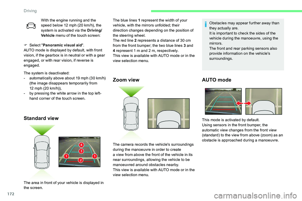 CITROEN C5 AIRCROSS 2019 Owners Manual 172
F Select "Panoramic visual aid ".
AUTO mode is displayed by default, with front
vision, if the gearbox is in neutral or with a
gear
engaged, or with rear vision, if reverse is
engaged CITROEN C5 AIRCROSS 2019 Owners Manual 172
F Select "Panoramic visual aid ".
AUTO mode is displayed by default, with front
vision, if the gearbox is in neutral or with a
gear
engaged, or with rear vision, if reverse is
engaged