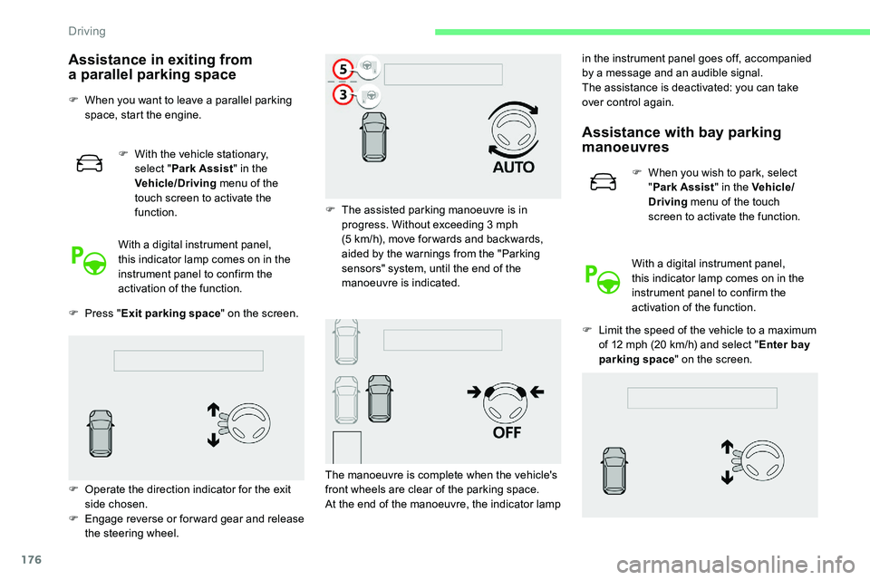 CITROEN C5 AIRCROSS 2019 Owners Manual 176
Assistance in exiting from
a parallel parking space
F When you want to leave a parallel parking
space, start the engine.
F
W
ith the vehicle stationary,
select " Park Assist " in t CITROEN C5 AIRCROSS 2019 Owners Manual 176
Assistance in exiting from
a parallel parking space
F When you want to leave a parallel parking
space, start the engine.
F
W
ith the vehicle stationary,
select " Park Assist " in t