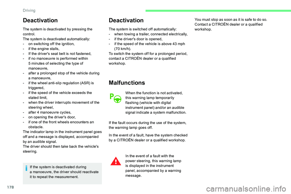 CITROEN C5 AIRCROSS 2019 Owners Manual 178
Deactivation
The system is deactivated by pressing the
control.
The system is deactivated automatically:
-
o
n switching off the ignition,
-
i
f the engine stalls,
-
I
f the driver's CITROEN C5 AIRCROSS 2019 Owners Manual 178
Deactivation
The system is deactivated by pressing the
control.
The system is deactivated automatically:
-
o
n switching off the ignition,
-
i
f the engine stalls,
-
I
f the driver's