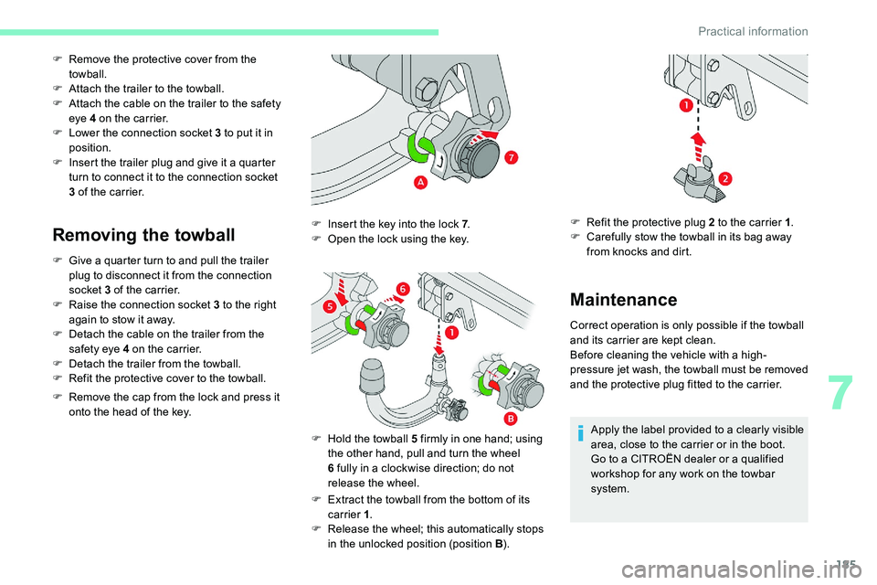 CITROEN C5 AIRCROSS 2019 Owners Manual 185
F Remove the protective cover from the towball.
F
A
ttach the trailer to the towball.
F
A
ttach the cable on the trailer to the safety
eye 4
on the carrier.
F
L
ower the connection soc CITROEN C5 AIRCROSS 2019 Owners Manual 185
F Remove the protective cover from the towball.
F
A
ttach the trailer to the towball.
F
A
ttach the cable on the trailer to the safety
eye 4
on the carrier.
F
L
ower the connection soc