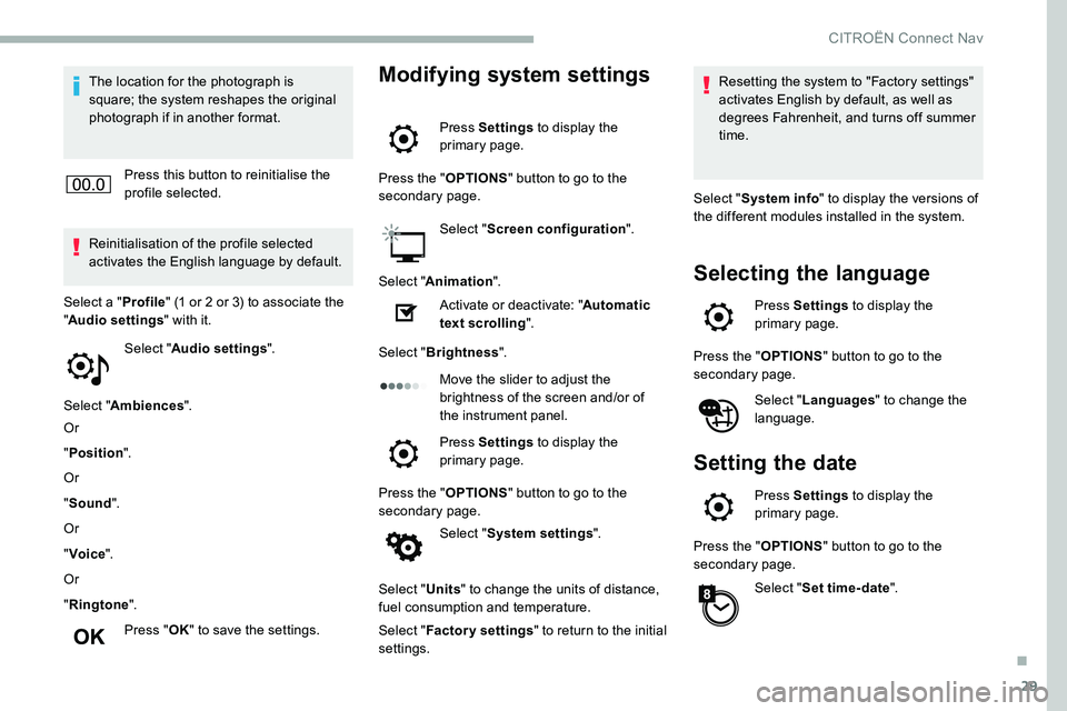 CITROEN C5 AIRCROSS 2019 Owners Manual 29
The location for the photograph is
square; the system reshapes the original
photograph if in another format.Press this button to reinitialise the
profile selected.
Reinitialisation of the profil CITROEN C5 AIRCROSS 2019 Owners Manual 29
The location for the photograph is
square; the system reshapes the original
photograph if in another format.Press this button to reinitialise the
profile selected.
Reinitialisation of the profil