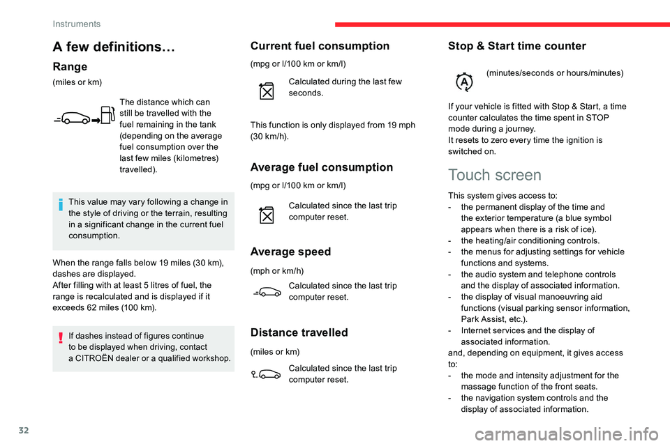 CITROEN C5 AIRCROSS 2019 Owners Manual 32
Average fuel consumption
(mpg or l/100 km or km/l)
C alculated since the last trip
computer reset.
Average speed
(mph or km/h)
Calculated since the last trip
computer reset.
Distance travelled
(m CITROEN C5 AIRCROSS 2019 Owners Manual 32
Average fuel consumption
(mpg or l/100 km or km/l)
C alculated since the last trip
computer reset.
Average speed
(mph or km/h)
Calculated since the last trip
computer reset.
Distance travelled
(m