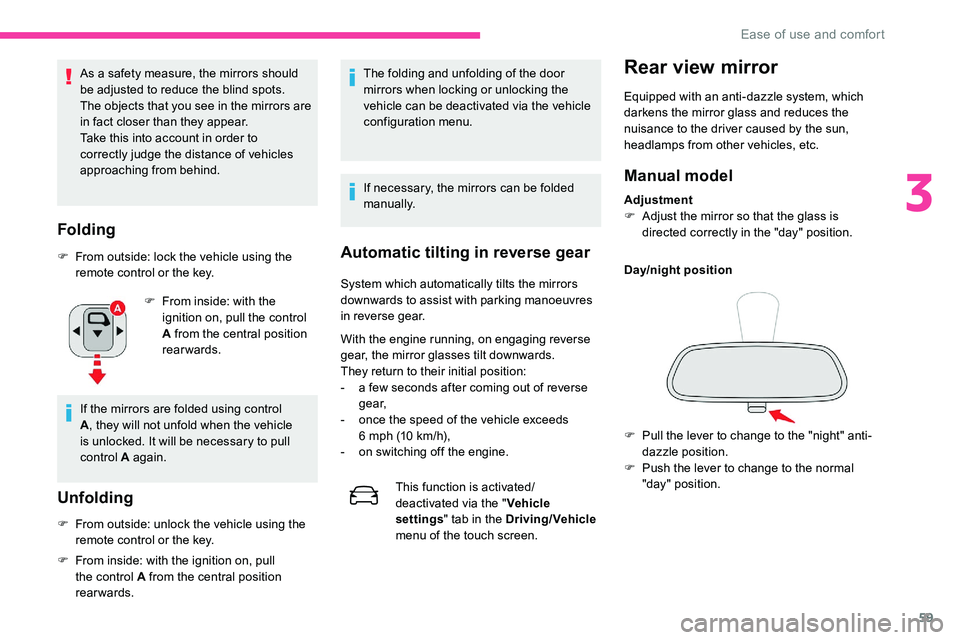 CITROEN C5 AIRCROSS 2019 Repair Manual 59
As a safety measure, the mirrors should
b e adjusted to reduce the blind spots.
The objects that you see in the mirrors are
in fact closer than they appear.
Take this into account in order to
co CITROEN C5 AIRCROSS 2019 Repair Manual 59
As a safety measure, the mirrors should
b e adjusted to reduce the blind spots.
The objects that you see in the mirrors are
in fact closer than they appear.
Take this into account in order to
co