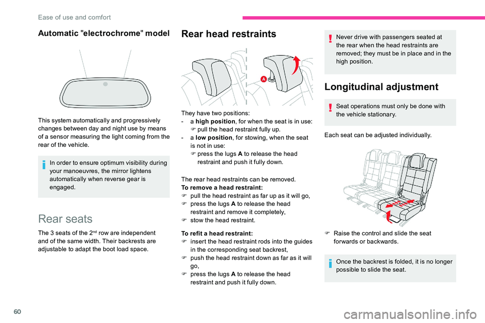 CITROEN C5 AIRCROSS 2019 Repair Manual 60
Rear seats
The 3 seats of the 2nd row are independent
and of the same width. Their backrests are
adjustable to adapt the boot load space.
Rear head restraints
The rear head restraints can be remo CITROEN C5 AIRCROSS 2019 Repair Manual 60
Rear seats
The 3 seats of the 2nd row are independent
and of the same width. Their backrests are
adjustable to adapt the boot load space.
Rear head restraints
The rear head restraints can be remo