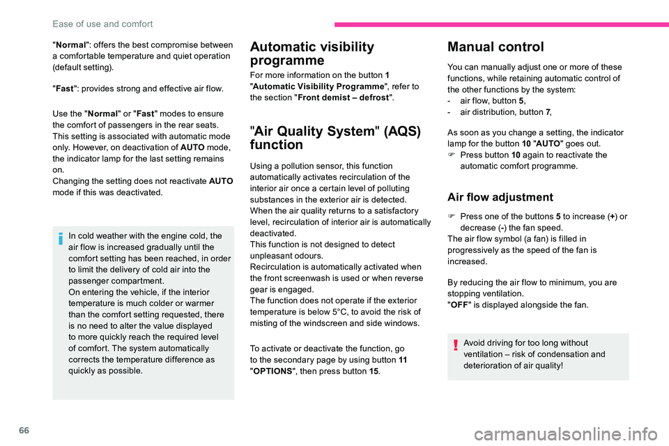 CITROEN C5 AIRCROSS 2019 Repair Manual 66
"Normal ": offers the best compromise between
a comfortable temperature and quiet operation
(default setting).
" Fast ": provides strong and effective air flow.
Use the " Nor CITROEN C5 AIRCROSS 2019 Repair Manual 66
"Normal ": offers the best compromise between
a comfortable temperature and quiet operation
(default setting).
" Fast ": provides strong and effective air flow.
Use the " Nor