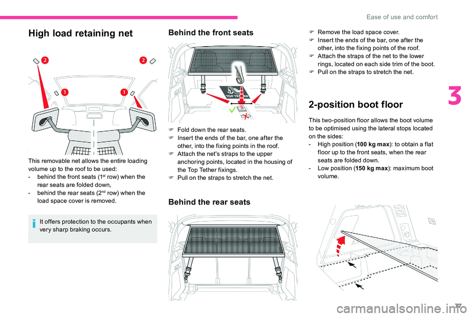 CITROEN C5 AIRCROSS 2019 Manual PDF 77
High load retaining net
It offers protection to the occupants when
very sharp braking occurs.
This removable net allows the entire loading
volume up to the roof to be used:
-
b
ehind the front CITROEN C5 AIRCROSS 2019 Manual PDF 77
High load retaining net
It offers protection to the occupants when
very sharp braking occurs.
This removable net allows the entire loading
volume up to the roof to be used:
-
b
ehind the front