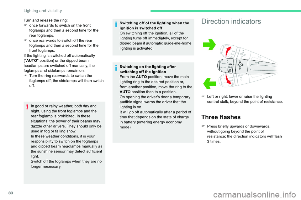 CITROEN C5 AIRCROSS 2019  Owners Manual 80
Turn and release the ring:
F o nce for wards to switch on the front 
foglamps and then a
  second time for the 
rear foglamps.
F
 
o
 nce rear wards to switch off the rear 
foglamps and then a
  se