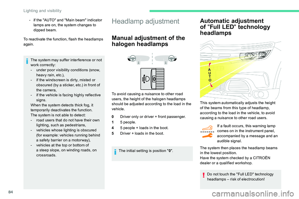 CITROEN C5 AIRCROSS 2019  Owners Manual 84
Automatic adjustment 
of "Full LED " technology 
headlamps
If a fault occurs, this warning lamp 
c omes on in the instrument panel, 
accompanied by a
  message and an 
audible signal.
Do no