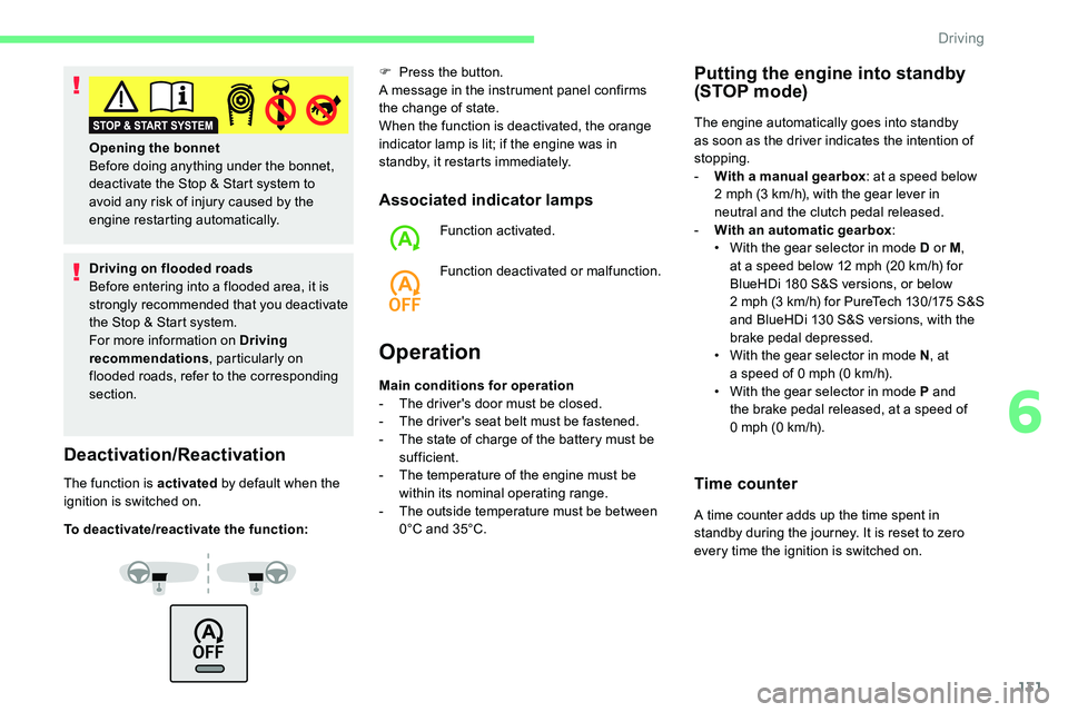 CITROEN C5 AIRCROSS 2017 Owners Manual 131
Driving on flooded roads
Before entering into a flooded area, it is
strongly recommended that you deactivate
the Stop & Start system.
For more information on Driving
recommendations , particul CITROEN C5 AIRCROSS 2017 Owners Manual 131
Driving on flooded roads
Before entering into a flooded area, it is
strongly recommended that you deactivate
the Stop & Start system.
For more information on Driving
recommendations , particul