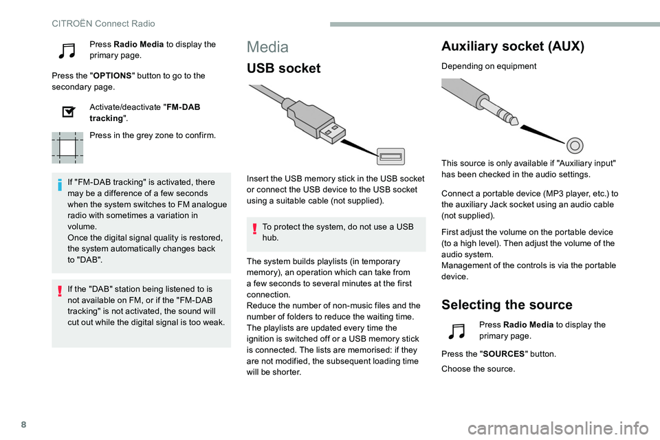 CITROEN C5 AIRCROSS 2017 Owners Manual 8
Press Radio Media to display the
primary page.
Press the " OPTIONS" button to go to the
secondary page.
Activate/deactivate " FM- DAB
tracking ".
Press in the grey zone to confirm CITROEN C5 AIRCROSS 2017 Owners Manual 8
Press Radio Media to display the
primary page.
Press the " OPTIONS" button to go to the
secondary page.
Activate/deactivate " FM- DAB
tracking ".
Press in the grey zone to confirm