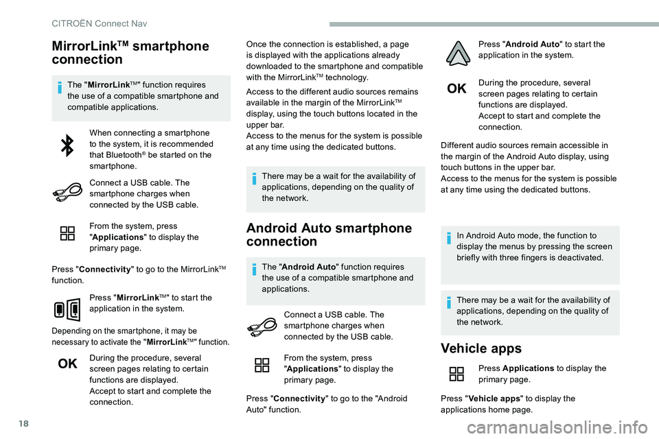 CITROEN C5 AIRCROSS 2017 Owners Manual 18
MirrorLinkTM smartphone
connection
The " MirrorLinkTM" function requires
the use of a
compatible smartphone and
compatible applications.
From the system, press
"Applications " CITROEN C5 AIRCROSS 2017 Owners Manual 18
MirrorLinkTM smartphone
connection
The " MirrorLinkTM" function requires
the use of a
compatible smartphone and
compatible applications.
From the system, press
"Applications "