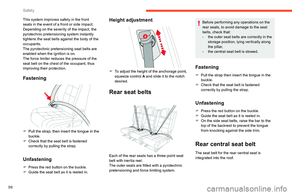 CITROEN C5 AIRCROSS 2017 Owners Manual 98
This system improves safety in the front
seats in the event of a front or side impact.
Depending on the severity of the impact, the
pyrotechnic pretensioning system instantly
tightens the seat CITROEN C5 AIRCROSS 2017 Owners Manual 98
This system improves safety in the front
seats in the event of a front or side impact.
Depending on the severity of the impact, the
pyrotechnic pretensioning system instantly
tightens the seat
