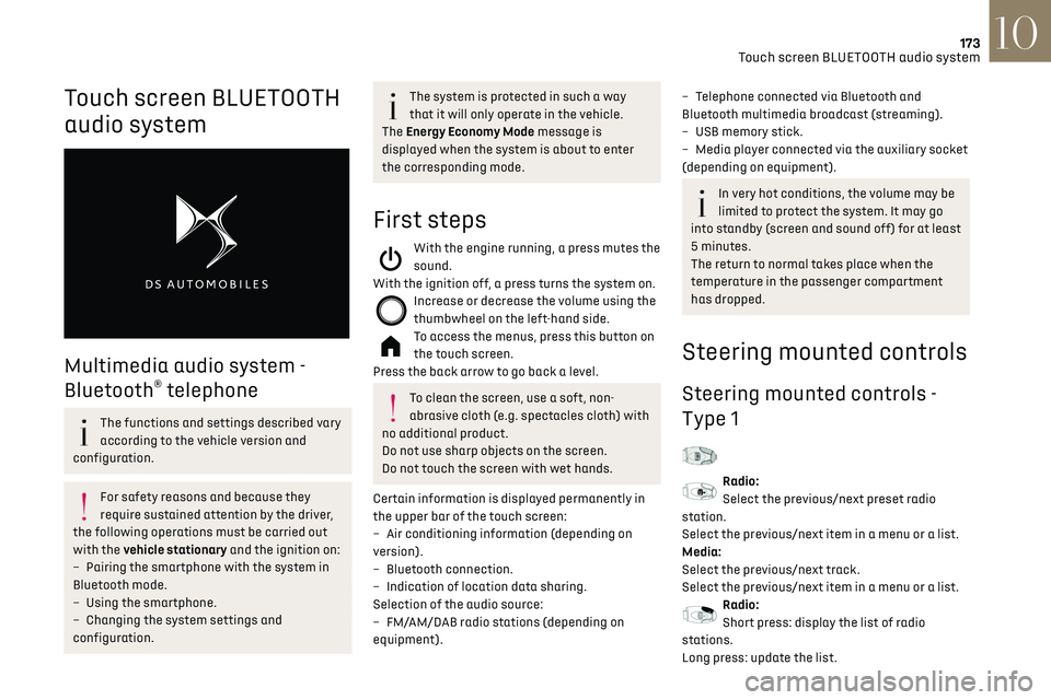 CITROEN DS3 CROSSBACK 2023  Owners Manual 173
Touch screen BLUETOOTH audio system10
Touch screen BLUETOOTH 
audio system
 
 
Multimedia audio system - 
Bluetooth
® telephone
The functions and settings described vary 
according to the vehicle