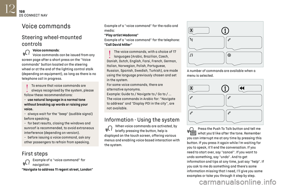 CITROEN DS3 CROSSBACK 2023  Owners Manual 198
DS CONNECT NAV12
There's more information available in "novice" 
mode. You can set the dialogue mode to "expert" 
when you feel comfortable. 
Global voice commands
Voice comman