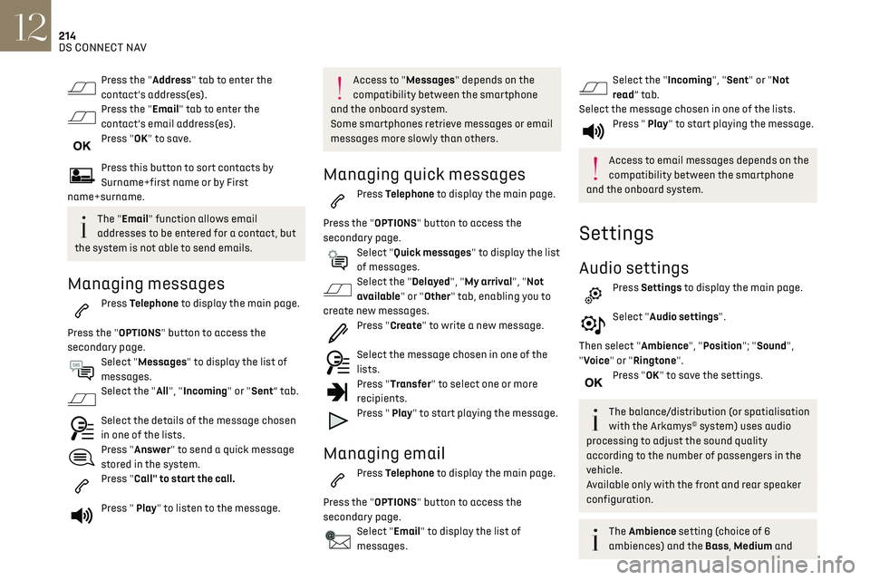 CITROEN DS3 CROSSBACK 2023  Owners Manual 214DS CONNECT NAV12
Treble sound settings are different and 
independent for each audio source.
Activate or deactivate "Loudness".
The "Position” settings (All passengers, Driver 
and Fr