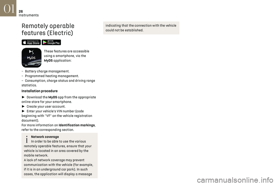 CITROEN DS3 CROSSBACK 2023 Owners Manual 26
Instruments01
Remotely operable 
features (Electric)
 
 
These features are accessible 
using a smartphone, via the 
MyDS application:
–
 
Ba

ttery charge management.
–
 
Programmed hea
 ting