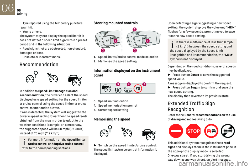 CITROEN DS3 CROSSBACK 2023 Owners Manual 98
Driving06
– Tyre repaired using the temporary puncture
repair kit.
–
Y
oung drivers.
The system may not display the speed limit if it
does not detect a speed limit sign within a preset
pe CITROEN DS3 CROSSBACK 2023 Owners Manual 98
Driving06
– Tyre repaired using the temporary puncture
repair kit.
–
Y
oung drivers.
The system may not display the speed limit if it
does not detect a speed limit sign within a preset
pe