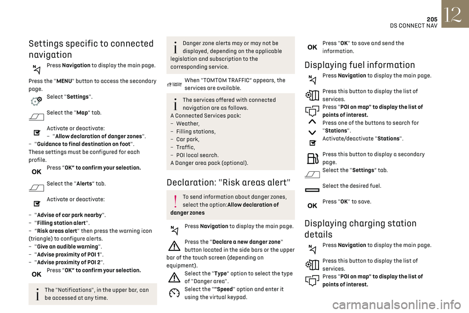 CITROEN DS3 CROSSBACK 2022  Owners Manual 205DS CONNECT NAV12
Settings specific to connected 
navigation
Press Navigation to display the main page. 
Press the "MENU" button to access the secondary 
page.
Select "Settings". 
Se