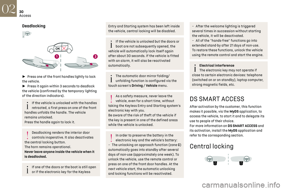 CITROEN DS3 CROSSBACK 2021  Owners Manual 30
Access02
 
Manual
► Press this button to lock/unlock the vehicle 
(doors and boot) from inside the vehicle.
The indicator lamp comes on to confirm central 
locking of the vehicle.
The central l