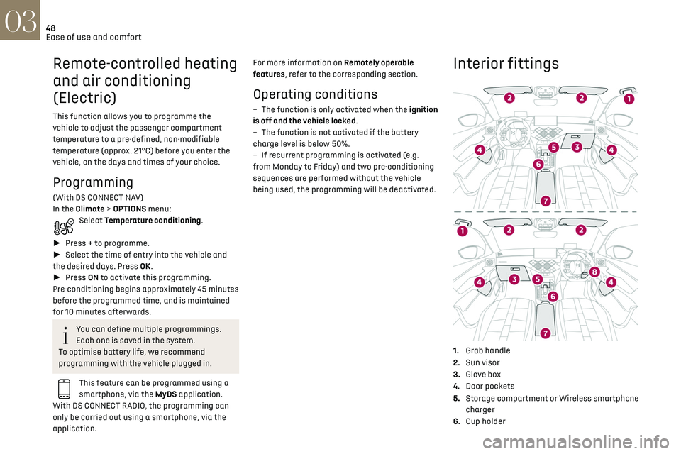 CITROEN DS3 CROSSBACK 2021  Owners Manual 48Ease of use and comfort03
Remote-controlled heating 
and air conditioning 
(Electric)
This function allows you to programme the 
vehicle to adjust the passenger compartment 
temperature to a pre-def