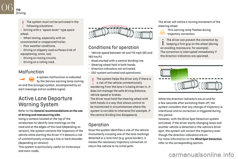 CITROEN DS3 CROSSBACK 2019 Owners Manual 110
Driving06
The system must not be activated in the
following situations:
–
D
riving with a "space-saver" type spare
wheel.
–
When t
owing, especially with an
unconnected or una CITROEN DS3 CROSSBACK 2019 Owners Manual 110
Driving06
The system must not be activated in the
following situations:
–
D
riving with a "space-saver" type spare
wheel.
–
When t
owing, especially with an
unconnected or una