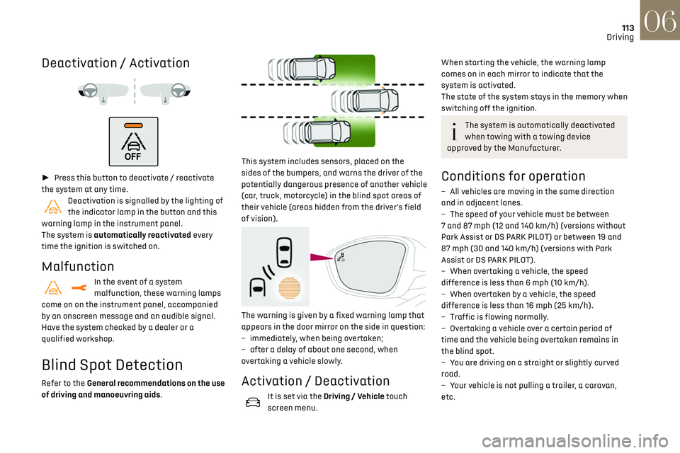 CITROEN DS3 CROSSBACK 2019 User Guide 113
Driving06
Deactivation / Activation
► Press this button to deactivate / reactivate
the system at any time.
Deactivation is signalled by the lighting of
the indicator lamp in the bu CITROEN DS3 CROSSBACK 2019 User Guide 113
Driving06
Deactivation / Activation
► Press this button to deactivate / reactivate
the system at any time.
Deactivation is signalled by the lighting of
the indicator lamp in the bu