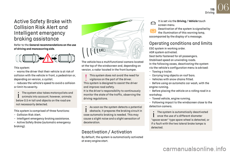 CITROEN DS3 CROSSBACK 2019 Owners Manual 115
Driving06
Active Safety Brake with
Collision Risk Alert and
Intelligent emergency
braking assistance
Refer to the General recommendations on the use
of driving and manoeuvring aids.
This s CITROEN DS3 CROSSBACK 2019 Owners Manual 115
Driving06
Active Safety Brake with
Collision Risk Alert and
Intelligent emergency
braking assistance
Refer to the General recommendations on the use
of driving and manoeuvring aids.
This s