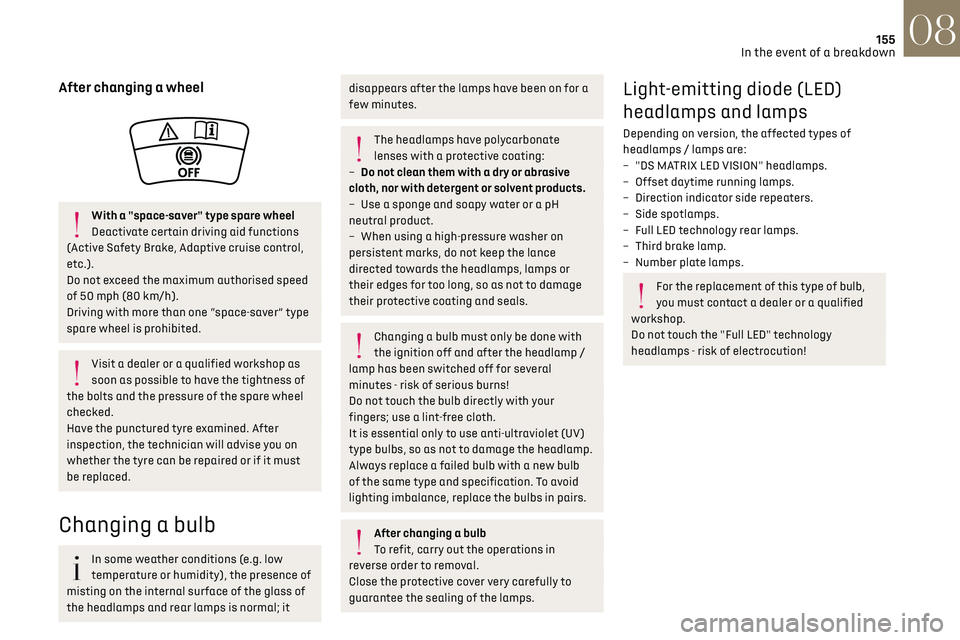 CITROEN DS3 CROSSBACK 2019 User Guide 155In the event of a breakdown08
After changing a wheel
With a "space-saver" type spare wheel
Deactivate certain driving aid functions
(Active Safety Brake, Adaptive cruise control,
etc.) CITROEN DS3 CROSSBACK 2019 User Guide 155In the event of a breakdown08
After changing a wheel
With a "space-saver" type spare wheel
Deactivate certain driving aid functions
(Active Safety Brake, Adaptive cruise control,
etc.)