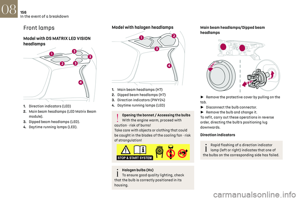 CITROEN DS3 CROSSBACK 2019 User Guide 156In the event of a breakdown08
Front lamps
Model with DS MATRIX LED VISION
headlamps
1.Direction indicators (LED)
2. Main beam headlamps (LED Matrix Beam
module).
3. Dipped beam headlamps (LED).
4 CITROEN DS3 CROSSBACK 2019 User Guide 156In the event of a breakdown08
Front lamps
Model with DS MATRIX LED VISION
headlamps
1.Direction indicators (LED)
2. Main beam headlamps (LED Matrix Beam
module).
3. Dipped beam headlamps (LED).
4