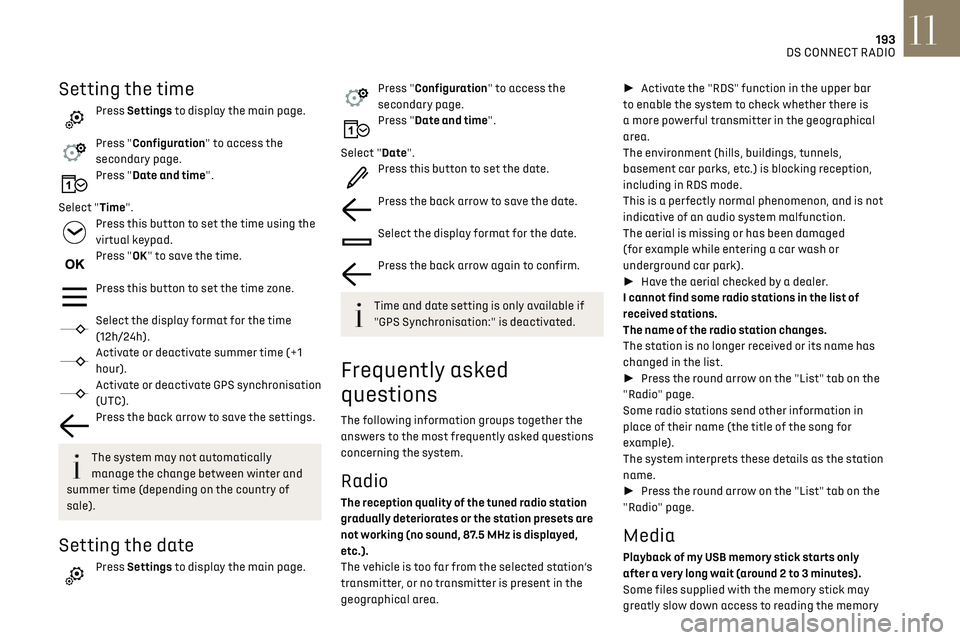 CITROEN DS3 CROSSBACK 2019 Owners Manual 193
DS CONNECT RADIO11
Setting the time
Press Settings to display the main page.
Press "Configuration" to access the
secondary page.
Press "Date and time".
Select "Time".
Pr CITROEN DS3 CROSSBACK 2019 Owners Manual 193
DS CONNECT RADIO11
Setting the time
Press Settings to display the main page.
Press "Configuration" to access the
secondary page.
Press "Date and time".
Select "Time".
Pr