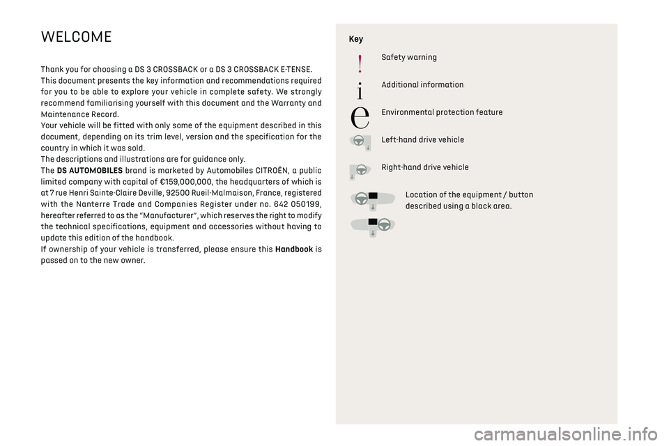 CITROEN DS3 CROSSBACK 2019  Owners Manual   
 
 
 
  
   
   
 
  
 
  
 
 
   
 
 
   
 
 
  
WELCOME
Thank you for choosing a DS 3 CROSSBACK or a DS 3 CROSSBACK E-TENSE.
This document presents the key information and recommendations requi