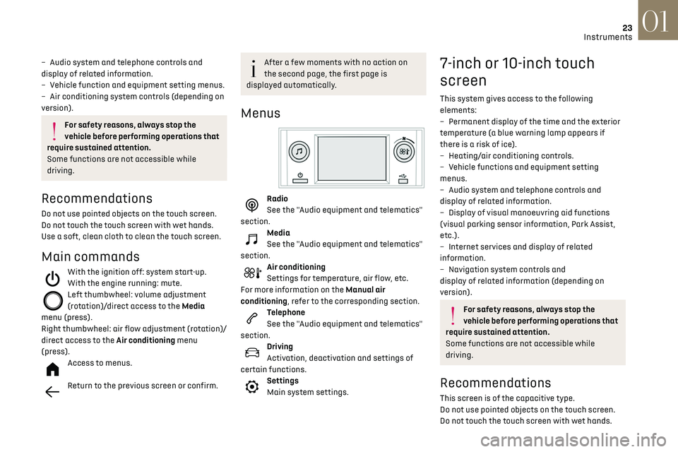 CITROEN DS3 CROSSBACK 2019 Owners Manual 23
Instruments01
– Audio system and telephone controls and
display of related information.
–
V
ehicle function and equipment setting menus.
–
Air c
onditioning system controls (depending CITROEN DS3 CROSSBACK 2019 Owners Manual 23
Instruments01
– Audio system and telephone controls and
display of related information.
–
V
ehicle function and equipment setting menus.
–
Air c
onditioning system controls (depending
