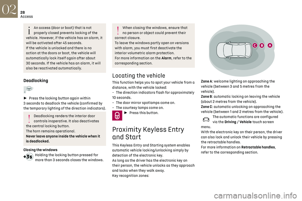 CITROEN DS3 CROSSBACK 2019 Owners Manual 28
Access02
Unlocking the vehicle
Selective unlocking (driver’s door, boot) is
configured in the Driving/Vehicle touch
screen menu.
Selective unlocking is deactivated by default.
Complete unlo CITROEN DS3 CROSSBACK 2019 Owners Manual 28
Access02
Unlocking the vehicle
Selective unlocking (driver’s door, boot) is
configured in the Driving/Vehicle touch
screen menu.
Selective unlocking is deactivated by default.
Complete unlo