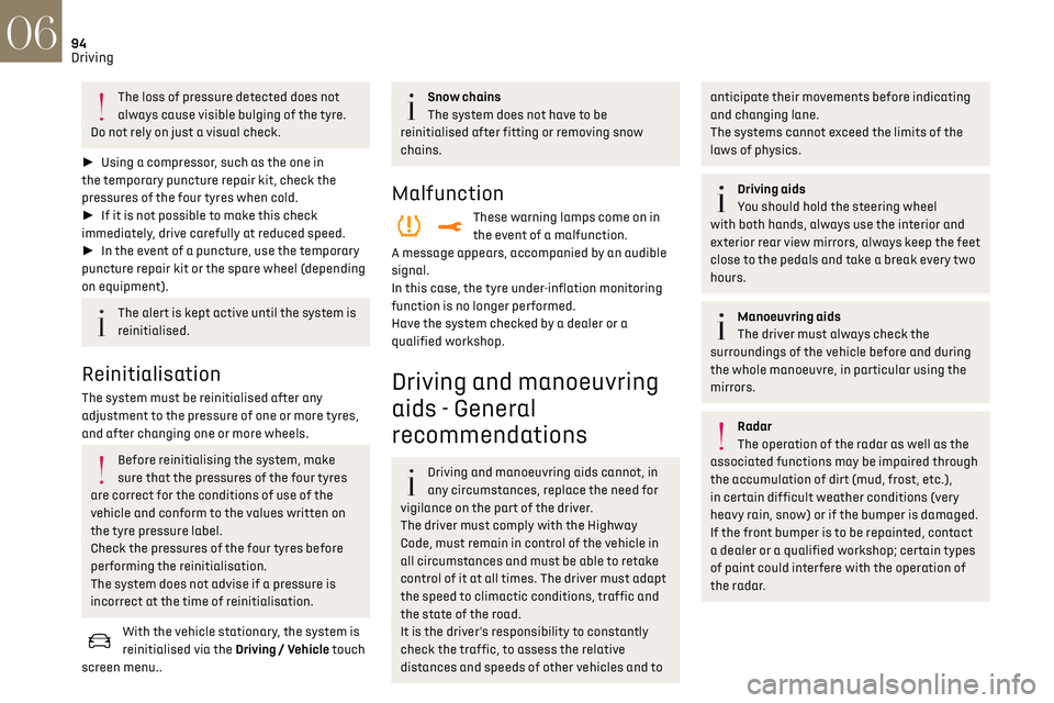 CITROEN DS3 CROSSBACK 2019 User Guide 94
Driving06
The loss of pressure detected does not
always cause visible bulging of the tyre.
Do not rely on just a visual check.
► Using a compressor, such as the one in
the temporary puncture CITROEN DS3 CROSSBACK 2019 User Guide 94
Driving06
The loss of pressure detected does not
always cause visible bulging of the tyre.
Do not rely on just a visual check.
► Using a compressor, such as the one in
the temporary puncture