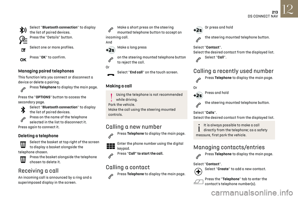 CITROEN DS3 CROSSBACK 2018  Owners Manual 213DS CONNECT NAV12
Select "Bluetooth connection" to display 
the list of paired devices.
Press the "Details" button. 
Select one or more profiles. 
Press "OK" to confirm. 
Man