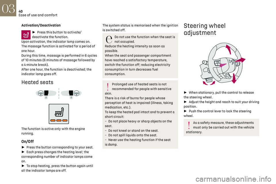 CITROEN DS3 CROSSBACK 2018 Service Manual 40
Ease of use and comfort03
Activation/Deactivation
► Press this button to activate/
deactivate the function.
Upon activation, the indicator lamp comes on.
The massage function is activated for CITROEN DS3 CROSSBACK 2018 Service Manual 40
Ease of use and comfort03
Activation/Deactivation
► Press this button to activate/
deactivate the function.
Upon activation, the indicator lamp comes on.
The massage function is activated for