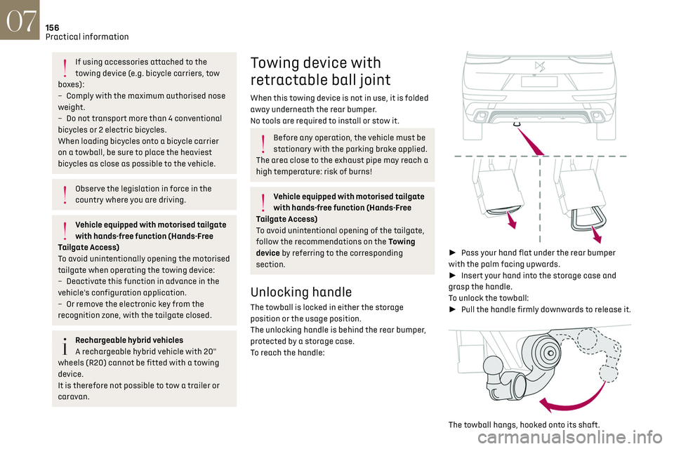 CITROEN DS7 CROSSBACK 2023  Owners Manual 156
Practical information07
If using accessories attached to the 
towing device (e.g. bicycle carriers, tow 
boxes):
–
 
Comply with the maximum authorised no
 se 
weight.
–
 
Do no
 t transport 