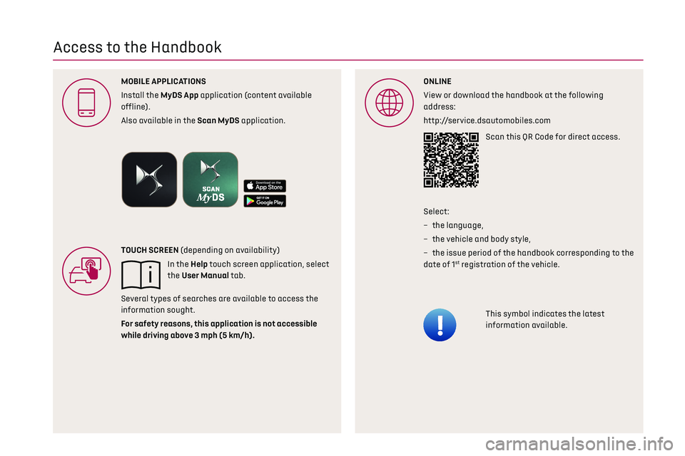 CITROEN DS7 CROSSBACK 2019  Owners Manual  
 
 
 
 
 
 
 
 
    
 
   
Access to the Handbook
ONLINE
View or download the handbook at the following 
address:
http://service.dsautomobiles.comScan this QR Code for direct access.
This symbol ind