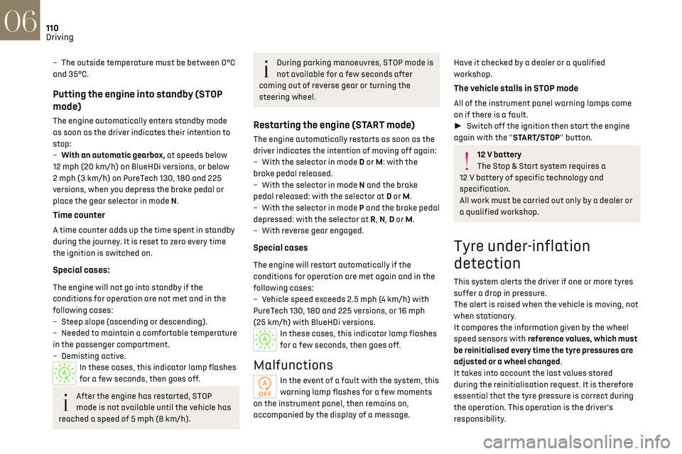 CITROEN DS7 CROSSBACK 2019 User Guide 110
Driving06
– The outside temperature must be between 0°C
and 35°C.
Putting the engine into standby (STOP
mode)
The engine automatically enters standby mode
as soon as the driver indicates th CITROEN DS7 CROSSBACK 2019 User Guide 110
Driving06
– The outside temperature must be between 0°C
and 35°C.
Putting the engine into standby (STOP
mode)
The engine automatically enters standby mode
as soon as the driver indicates th
