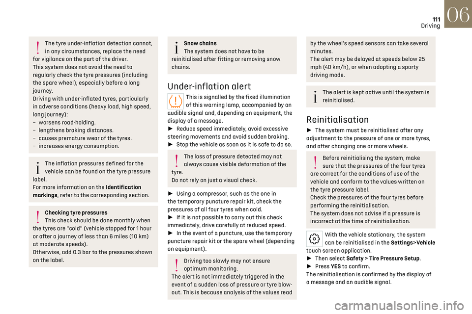 CITROEN DS7 CROSSBACK 2019 User Guide 111
Driving06
The tyre under-inflation detection cannot,
in any circumstances, replace the need
for vigilance on the part of the driver.
This system does not avoid the need to
regularly check the t CITROEN DS7 CROSSBACK 2019 User Guide 111
Driving06
The tyre under-inflation detection cannot,
in any circumstances, replace the need
for vigilance on the part of the driver.
This system does not avoid the need to
regularly check the t