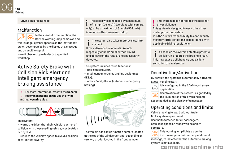 CITROEN DS7 CROSSBACK 2019 Owners Manual 128
Driving06
– Driving on a rolling road.
Malfunction
In the event of a malfunction, the 
Service warning lamp comes on and 
this (orange) symbol appears on the instrument 
panel, accompanied by th