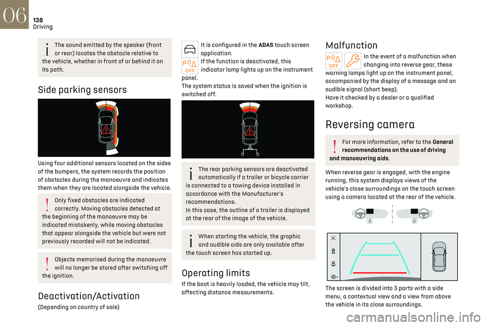 CITROEN DS7 CROSSBACK 2019 Owners Manual 138
Driving06
The sound emitted by the speaker (front
or rear) locates the obstacle relative to
the vehicle, whether in front of or behind it on
its path.
Side parking sensors
Using four additio CITROEN DS7 CROSSBACK 2019 Owners Manual 138
Driving06
The sound emitted by the speaker (front
or rear) locates the obstacle relative to
the vehicle, whether in front of or behind it on
its path.
Side parking sensors
Using four additio