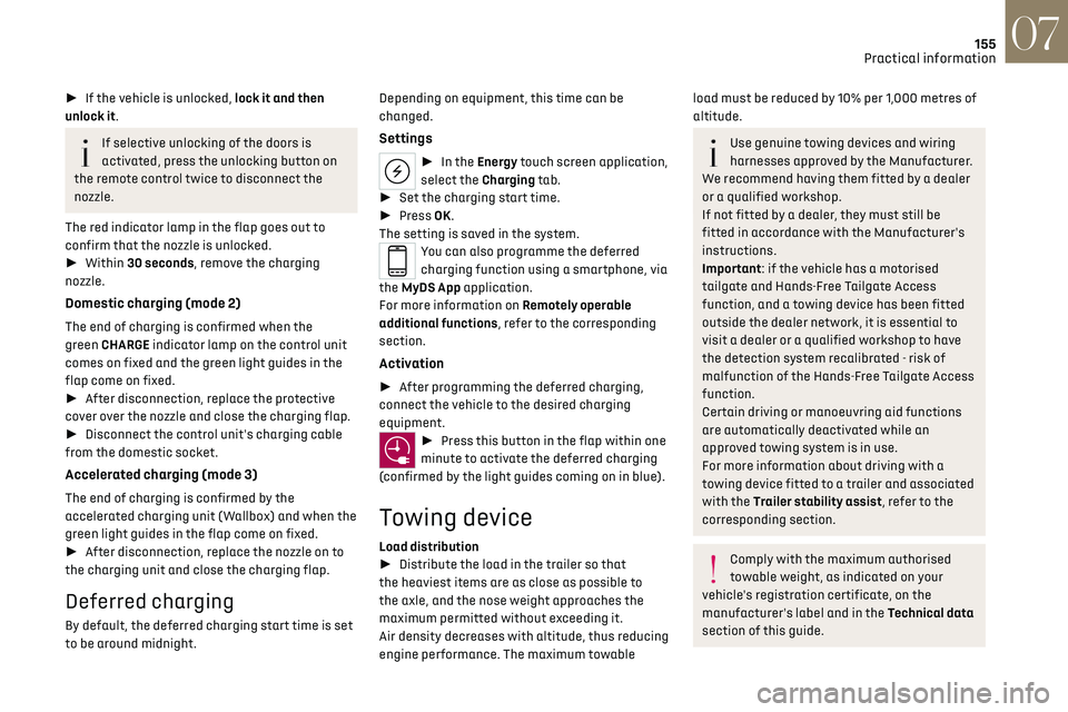 CITROEN DS7 CROSSBACK 2019 Owners Manual 155
Practical information07
► If the vehicle is unlocked, lock it and then
unlock it.
If selective unlocking of the doors is
activated, press the unlocking button on
the remote control twice t CITROEN DS7 CROSSBACK 2019 Owners Manual 155
Practical information07
► If the vehicle is unlocked, lock it and then
unlock it.
If selective unlocking of the doors is
activated, press the unlocking button on
the remote control twice t